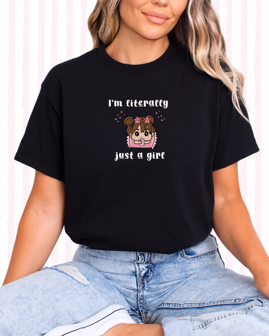 I’m literally just a girl T-shirt