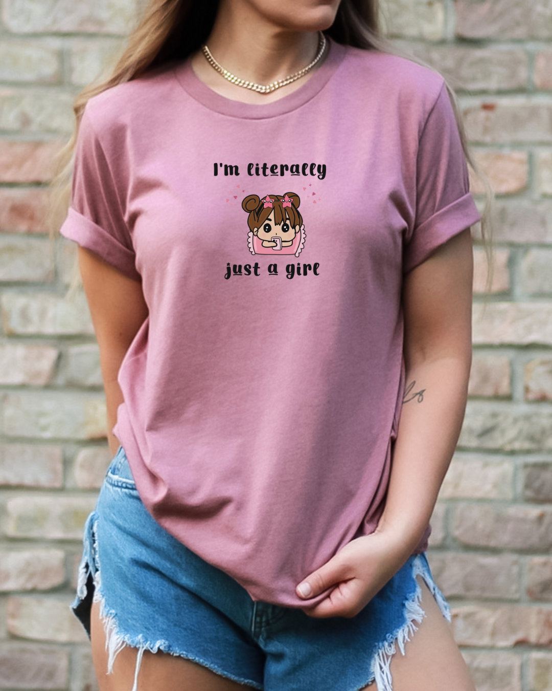 I’m literally just a girl T-shirt